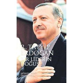 Bir Liderin Doğuşu Recep Tayyip Erdoğan - Ömer Özbay Hüseyin Besli
