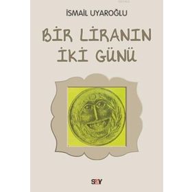 Bir Liranın İki Günü - Ismail Uyaroglu
