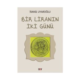 Bir Liranın İki Günü - Ismail Uyaroglu