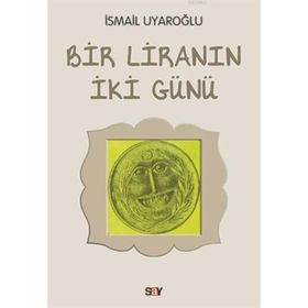 Bir Liranın İki Günü - Ismail Uyaroglu