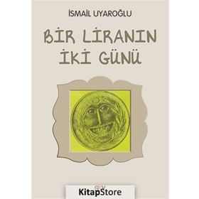 Bir Liranın İki Günü - Ismail Uyaroglu