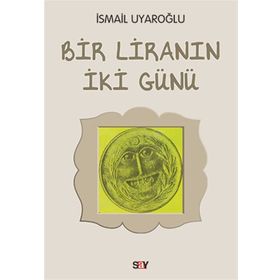 Bir Liranın İki Günü - Ismail Uyaroglu