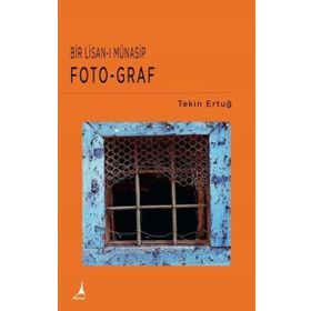 Bir Lisan-ı Münasip Foto-Graf - Tekin Ertuğ
