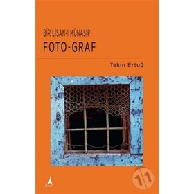 Bir Lisan-ı Münasip Foto-Graf - Tekin Ertuğ