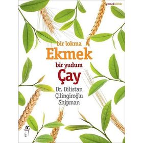 Bir Lokma Ekmek Bir Yudum Çay - Dilistan Çilingiroğlu Shipman