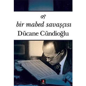 BIR MABED SAVAŞÇISI - DÜCANE CÜNDİOĞLU
