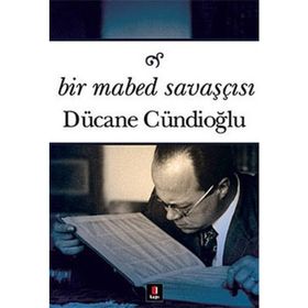 BIR MABED SAVAŞÇISI - DÜCANE CÜNDİOĞLU