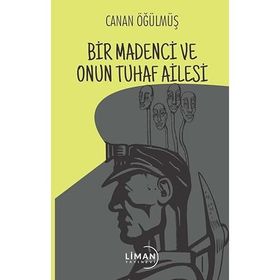 Bir Madenci ve Onun Tuhaf Ailesi Canan Öğülmüş