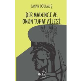 Bir Madenci ve Onun Tuhaf Ailesi Canan Öğülmüş
