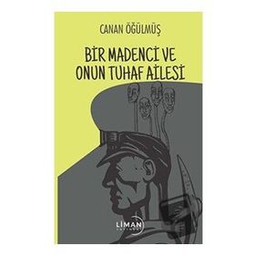 Bir Madenci ve Onun Tuhaf Ailesi Canan Öğülmüş