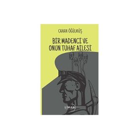 Bir Madenci ve Onun Tuhaf Ailesi Canan Öğülmüş