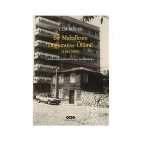 Bir Mahallenin Doğumu Ve Ölümü - Cem Behar