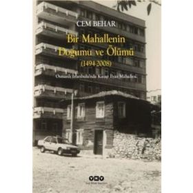 Bir Mahallenin Doğumu Ve Ölümü - Cem Behar