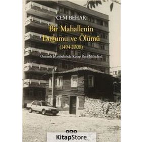 Bir Mahallenin Doğumu Ve Ölümü - Cem Behar