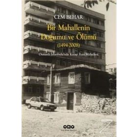 Bir Mahallenin Doğumu Ve Ölümü - Cem Behar