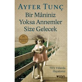 Bir Maniniz Yoksa Annemler Size Gelecek: 70’li Yıllarda Hayatımız