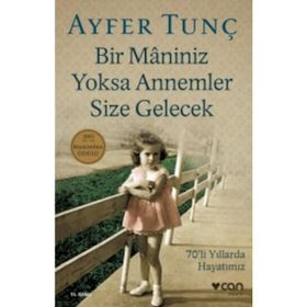 Bir Maniniz Yoksa Annemler Size Gelecek: 70’li Yıllarda Hayatımız