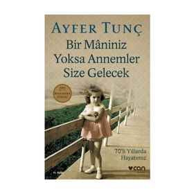 Bir Maniniz Yoksa Annemler Size Gelecek - Ayfer Tunç