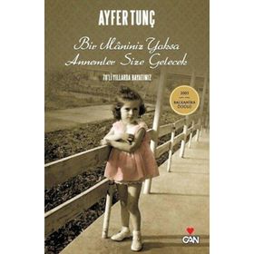 Bir Maniniz Yoksa Annemler Size Gelecek - Ayfer Tunç