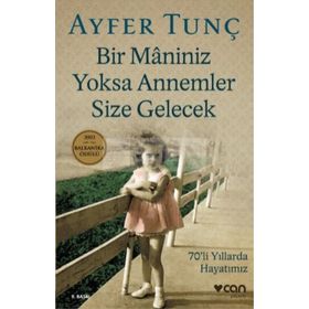 Bir Maniniz Yoksa Annemler Size Gelecek - Ayfer Tunç