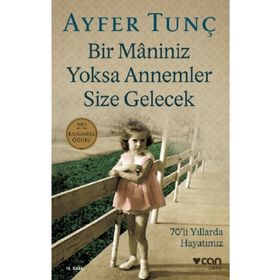 Bir Maniniz Yoksa Annemler Size Gelecek - Ayfer Tunç