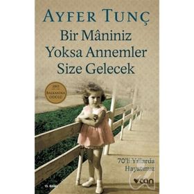 Bir Maniniz Yoksa Annemler Size Gelecek - Ayfer Tunç
