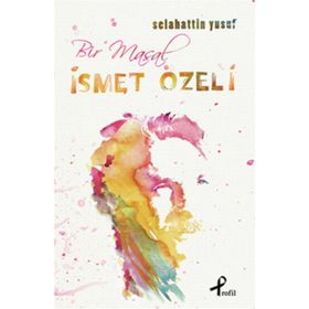 Bir Masal İsmet Özel’i - Selahattin Yusuf