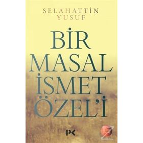 Bir Masal İsmet Özel’i - Selahattin Yusuf
