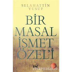 Bir Masal İsmet Özel’i - Selahattin Yusuf
