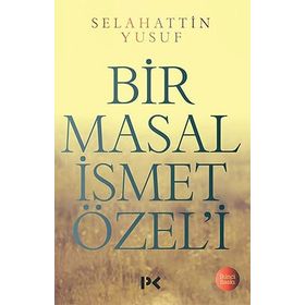 Bir Masal İsmet Özel’i - Selahattin Yusuf
