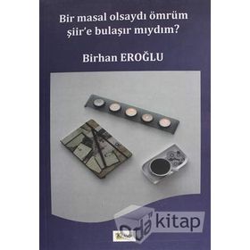 Bir Masal Olsaydı Ömrüm Şiir'e Bulaşır Mıydım? - Kolektif