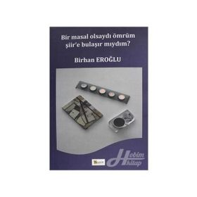 Bir Masal Olsaydı Ömrüm Şiir'e Bulaşır Mıydım? - Kolektif
