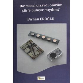 Bir Masal Olsaydı Ömrüm Şiir'e Bulaşır Mıydım? - Kolektif
