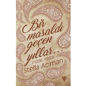 Bir Masaldı Geçen Yıllar (1926-1960) - Stella Aciman