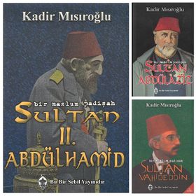 BIR MAZLUM PADİŞAH SULTAN ABDÜLAZİZ - KADIR MISIROĞLU