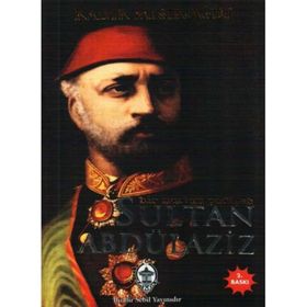 BIR MAZLUM PADİŞAH SULTAN ABDÜLAZİZ - KADIR MISIROĞLU