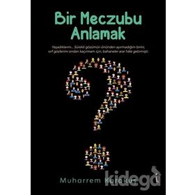 Bir Meczubu Anlamak - Muharrem Karakuş