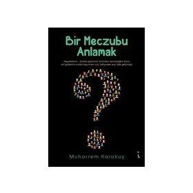 Bir Meczubu Anlamak - Muharrem Karakuş
