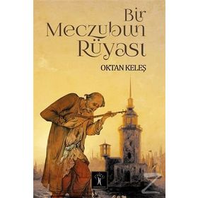 Bir Meczubun Rüyası - Oktan Keleş