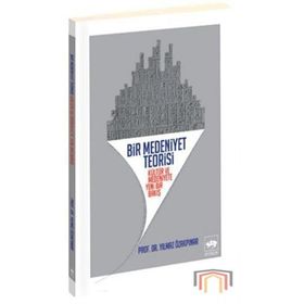 BIR MEDENIYET TEORISI KÜLTÜR VE MEDENIYETE YENI BIR BAKIŞ - YILMAZ ÖZAKPINAR