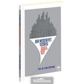 BIR MEDENIYET TEORISI KÜLTÜR VE MEDENIYETE YENI BIR BAKIŞ - YILMAZ ÖZAKPINAR
