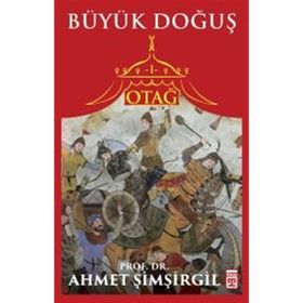 Bir Medeniyetin Tarihi Otağ-1 - Büyük Doğuş - Ahmet Şimşirgil