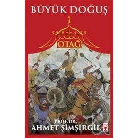 Bir Medeniyetin Tarihi Otağ-1 - Büyük Doğuş - Ahmet Şimşirgil