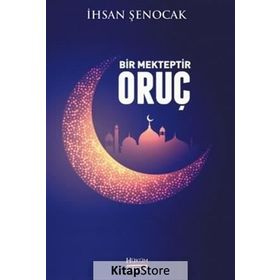 Bir Mekteptir Oruç - İhsan Şenocak