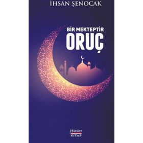 Bir Mekteptir Oruç - İhsan Şenocak