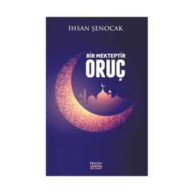 Bir Mekteptir Oruç - İhsan Şenocak