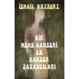 BIR MEME KANSERI VE KANSER SAVAŞÇILARI - İSMAİL BOZKURT