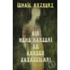 BIR MEME KANSERI VE KANSER SAVAŞÇILARI - İSMAİL BOZKURT