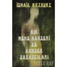 BIR MEME KANSERI VE KANSER SAVAŞÇILARI - İSMAİL BOZKURT