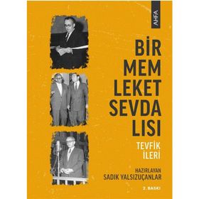 Bir Memleket Sevdalısı: Tevfik İleri - Sadık Yalsızuçanlar